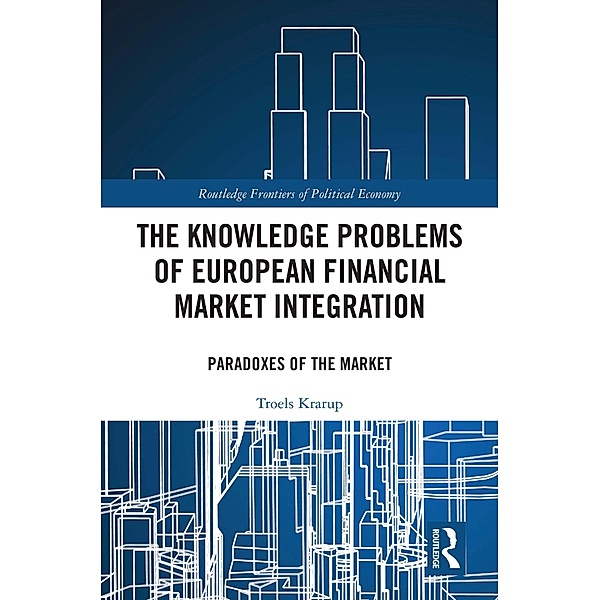 The Knowledge Problems of European Financial Market Integration, Troels Krarup