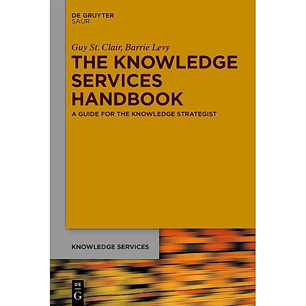 The Knowledge Services Handbook / Knowledge Services, Guy St. Clair, Barrie Levy