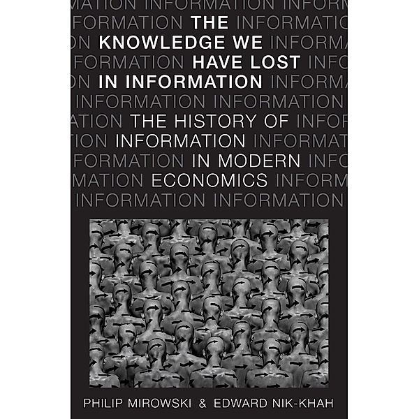 The Knowledge We Have Lost in Information, Philip Mirowski, Edward Nik-Khah