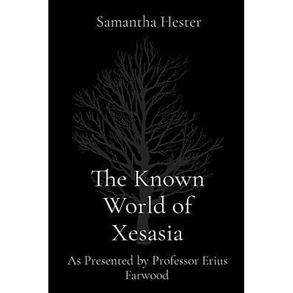 The Known World of Xesasia, Samantha Hester