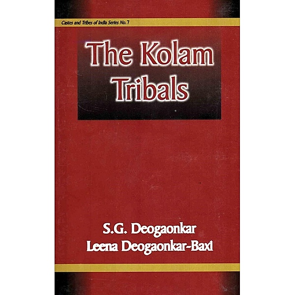 The Kolam Tribals (Castes and Tribals of India Series No. 7), S. G. Deogaonkar, Leena Deogaonkar-Baxi