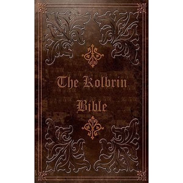 THE KOLBRIN BIBLE / Dominicus Ioannes, Various Unknown