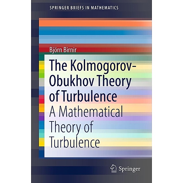 The Kolmogorov-Obukhov Theory of Turbulence / SpringerBriefs in Mathematics, Bjorn Birnir