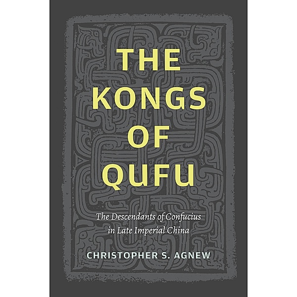 The Kongs of Qufu, Christopher S. Agnew