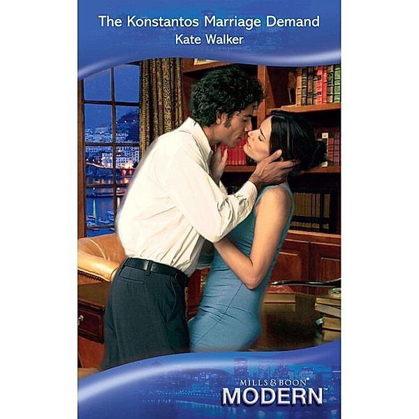 The Konstantos Marriage Demand (Mills & Boon Modern), Kate Walker