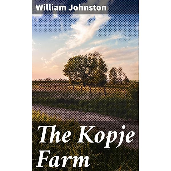 The Kopje Farm, William Johnston