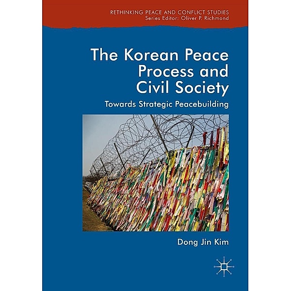 The Korean Peace Process and Civil Society / Rethinking Peace and Conflict Studies, Dong Jin Kim