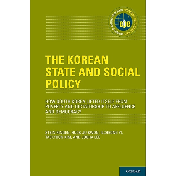 The Korean State and Social Policy, Stein Ringen, Huck-ju Kwon, Ilcheong Yi, Taekyoon Kim, Jooha Lee