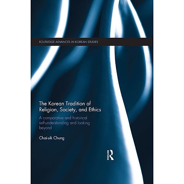 The Korean Tradition of Religion, Society, and Ethics, Chai-Sik Chung