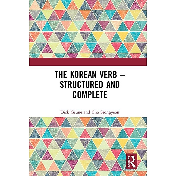 The Korean Verb - Structured and Complete, Dick Grune, Seongyeon Cho