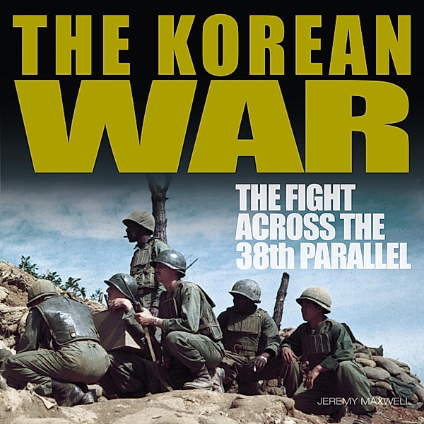 The Korean War, Jeremy P. Maxwell