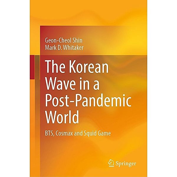 The Korean Wave in a Post-Pandemic World, Geon-Cheol Shin, Mark D. Whitaker