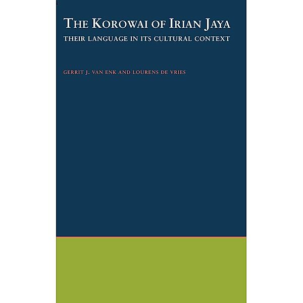 The Korowai of Irian Jaya, Gerrit J. van Enk, Lourens De Vries