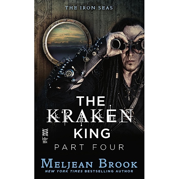 The Kraken King Part IV / A Novel of the Iron Seas, Meljean Brook