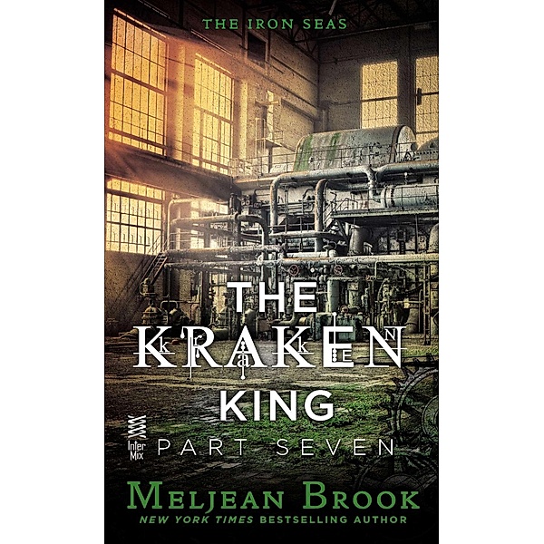 The Kraken King Part VII / A Novel of the Iron Seas, Meljean Brook