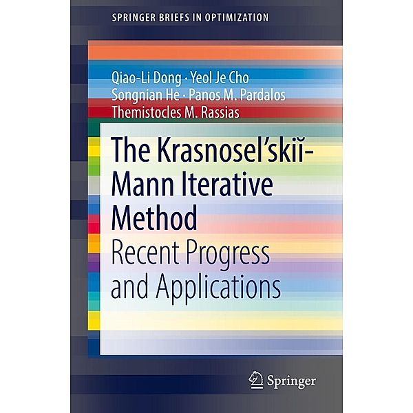 The Krasnosel'skii-Mann Iterative Method / SpringerBriefs in Optimization, Qiao-Li Dong, Yeol Je Cho, Songnian He, Panos M. Pardalos, Themistocles M. Rassias