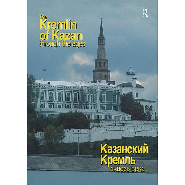 The Kremlin of Kazan Through the Ages, Ravil Bukharaev, Nigel Davis