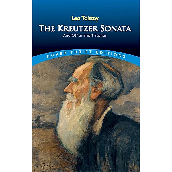 The Kreutzer Sonata and Other Short Stories / Dover Thrift Editions: Short Stories, Leo Tolstoy