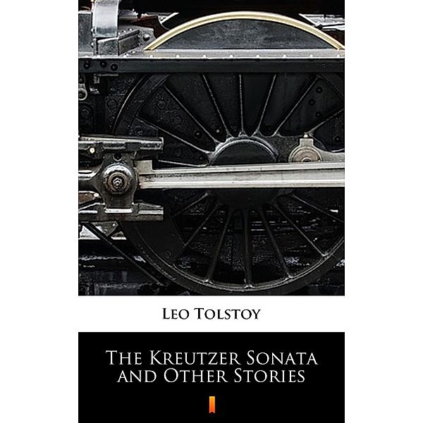 The Kreutzer Sonata and Other Stories, Leo Tolstoy