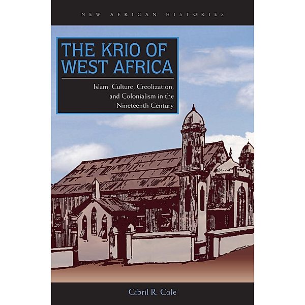 The Krio of West Africa / New African Histories, Gibril R. Cole