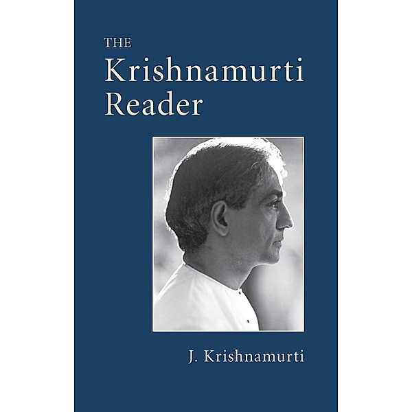 The Krishnamurti Reader, J. Krishnamurti