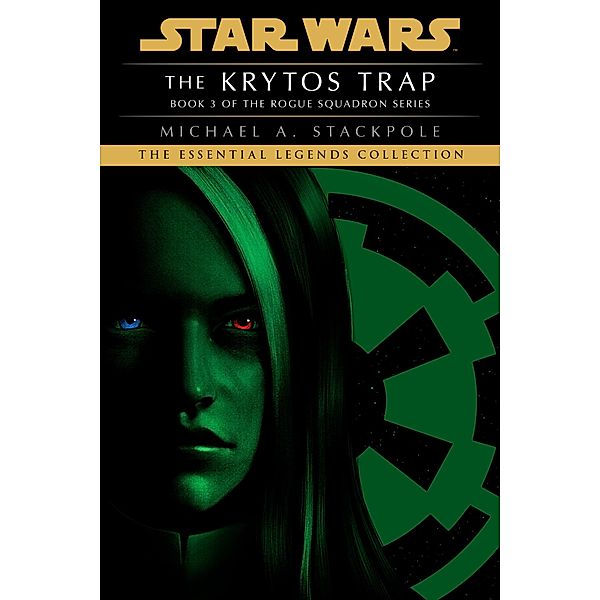 The Krytos Trap: Star Wars Legends (Rogue Squadron) / Star Wars: Rogue Squadron- Legends Bd.3, Michael A. Stackpole