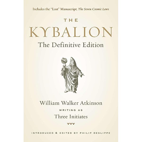 The Kybalion, William Walker Atkinson, Three Initiates, Philip Deslippe