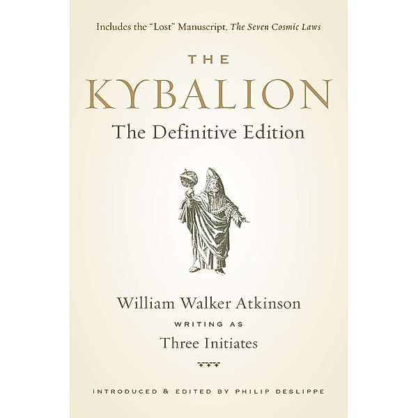 The Kybalion, William Walker Atkinson, Three Initiates, Philip Deslippe