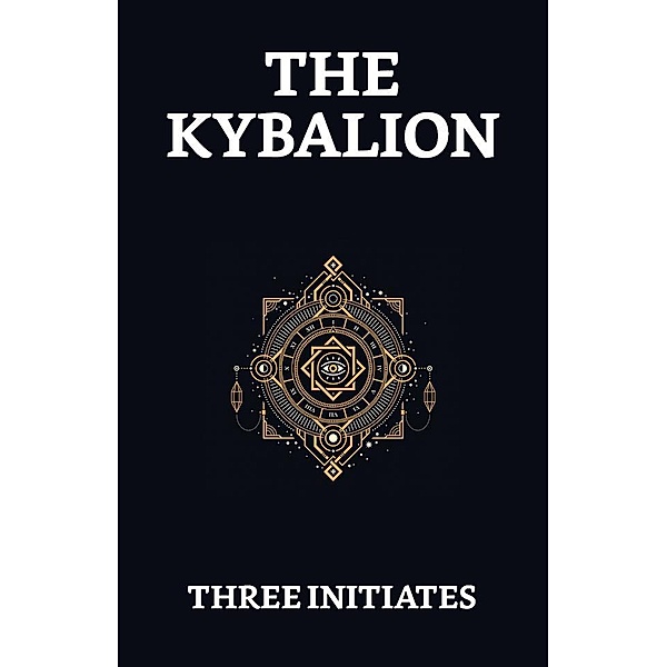 The Kybalion / True Sign Publishing House, Three Initiates