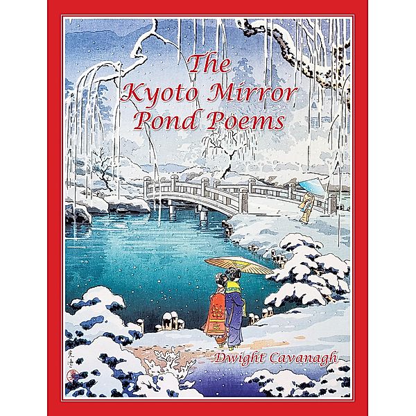 The Kyoto Mirror Pond Poems, Dwight Cavanagh