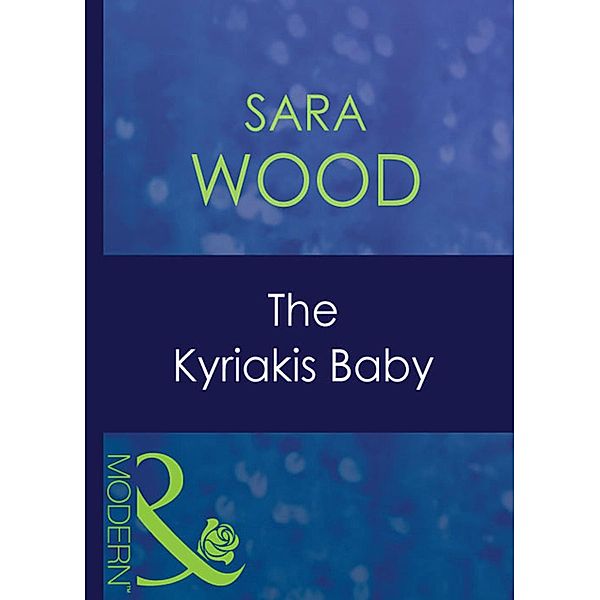 The Kyriakis Baby / Greek Tycoons Bd.19, Sara Wood