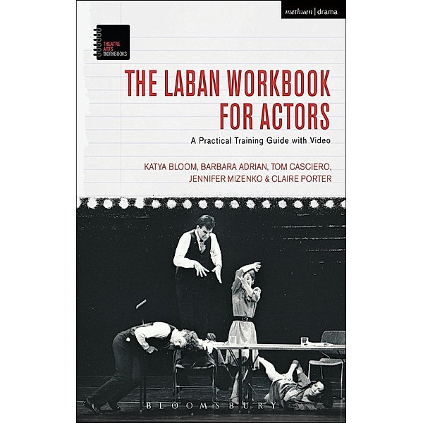 The Laban Workbook for Actors, Katya Bloom, Barbara Adrian, Tom Casciero, Jennifer Mizenko, Claire Porter