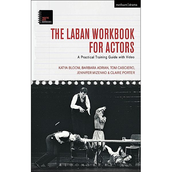 The Laban Workbook for Actors, Katya Bloom, Barbara Adrian, Tom Casciero, Jennifer Mizenko, Claire Porter