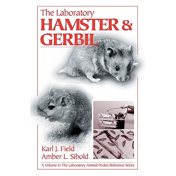 The Laboratory Hamster and Gerbil, Karl J. Field, Amber L. Sibold