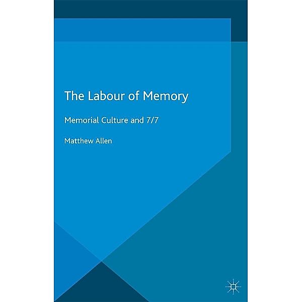 The Labour of Memory / Palgrave Macmillan Memory Studies, M. Allen