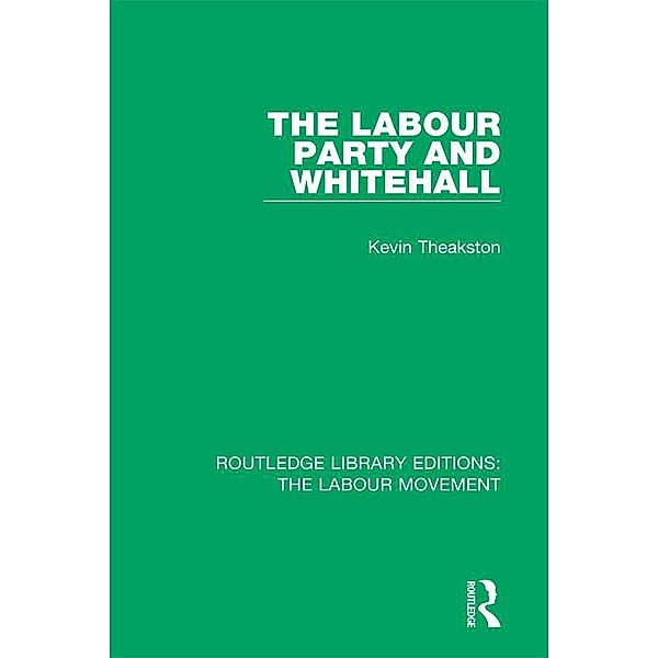 The Labour Party and Whitehall, Kevin Theakston