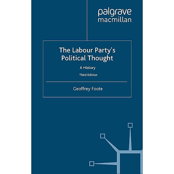 The Labour Party's Political Thought, G. Foote