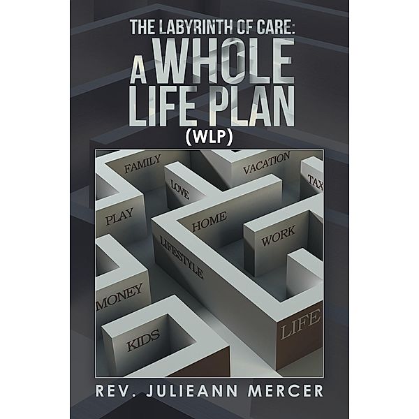 The Labyrinth of Care: a Whole Life Plan, Rev. JulieAnn Mercer