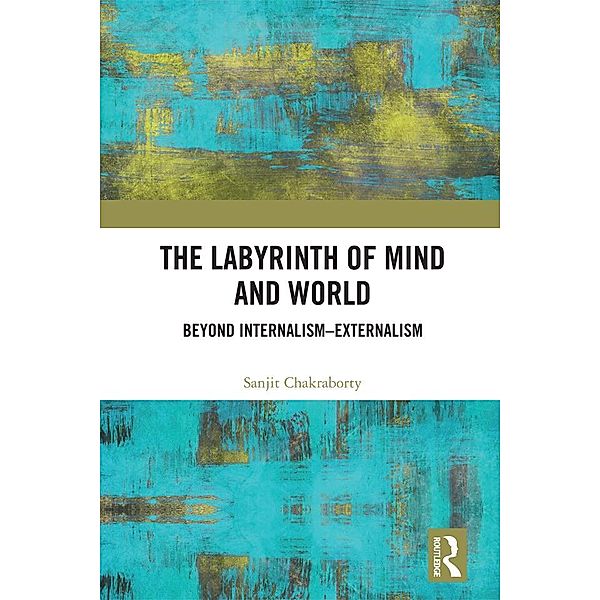 The Labyrinth of Mind and World, Sanjit Chakraborty
