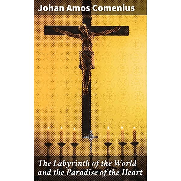 The Labyrinth of the World and the Paradise of the Heart, Johan Amos Comenius
