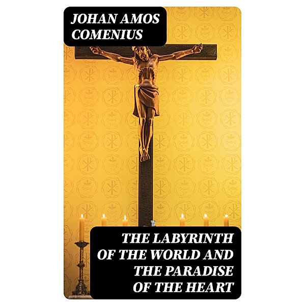 The Labyrinth of the World and the Paradise of the Heart, Johan Amos Comenius