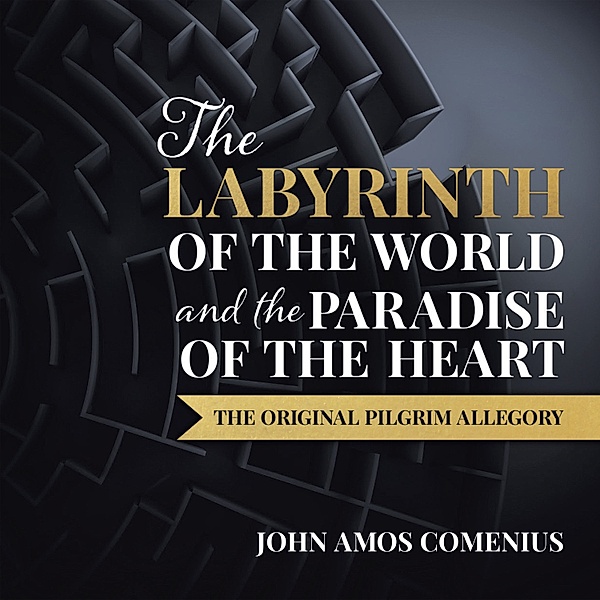 The Labyrinth of the World and the Paradise of the Heart, John Amos Comenius
