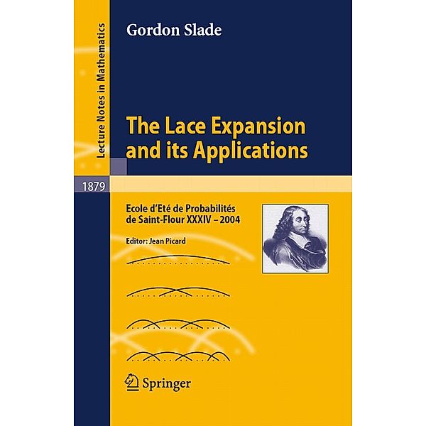 The Lace Expansion and its Applications / Lecture Notes in Mathematics Bd.1879, Gordon Slade