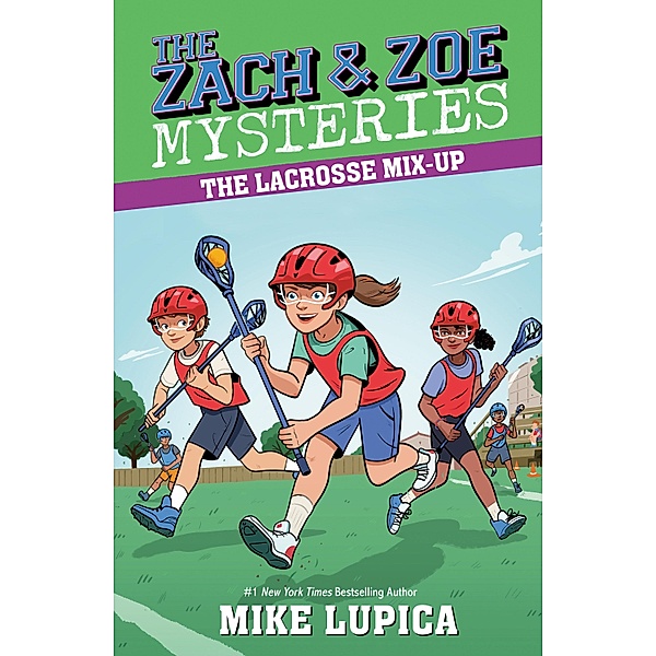 The Lacrosse Mix-Up / Zach and Zoe Mysteries, The, Mike Lupica