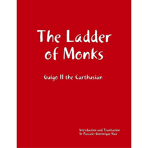 The Ladder of Monks, Guigo II the Carthusian, Sr Pascale-Dominique Nau