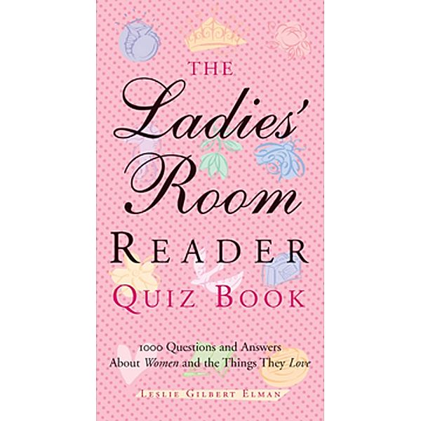 The Ladies' Room Reader Quiz Book, Leslie Gilbert Elman