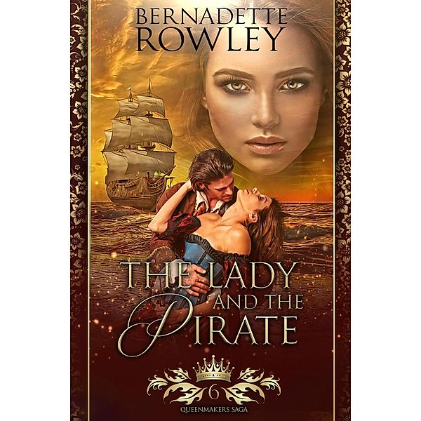 The Lady and the Pirate (The Queenmakers Saga, #6) / The Queenmakers Saga, Bernadette Rowley