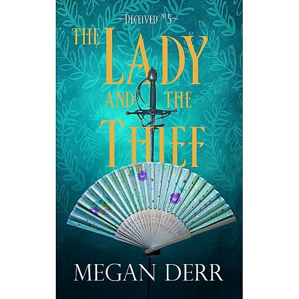 The Lady and the Thief (Deceived, #5) / Deceived, Megan Derr