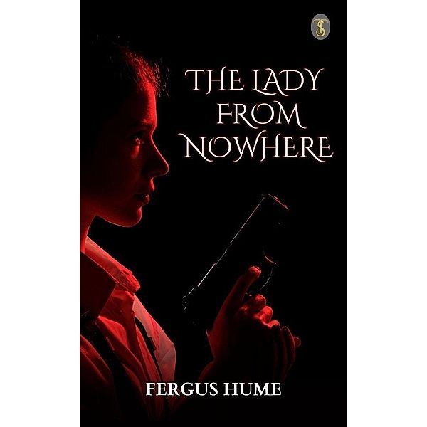 The Lady from Nowhere: A Detective Story, Fergus Hume