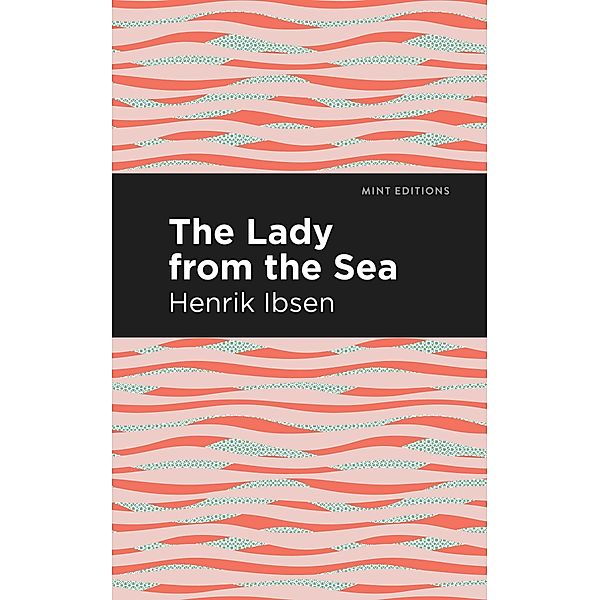 The Lady from the Sea / Mint Editions (Plays), Henrik Ibsen